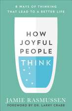 How Joyful People Think – 8 Ways of Thinking That Lead to a Better Life