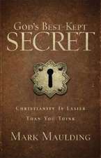 God`s Best–Kept Secret – Christianity Is Easier Than You Think