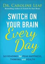 Switch On Your Brain Every Day – 365 Readings for Peak Happiness, Thinking, and Health