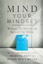 Mind Your Mindset – The Science That Shows Success Starts with Your Thinking