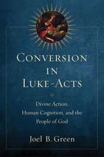 Conversion in Luke–Acts – Divine Action, Human Cognition, and the People of God