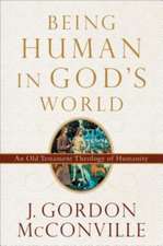 Being Human in God`s World – An Old Testament Theology of Humanity