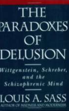 The Paradoxes of Delusion – Wittgenstein, Schreber, and the Schizophrenic Mind