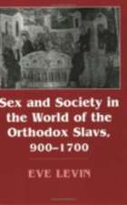 Sex and Society in the World of the Orthodox Slavs 900–1700