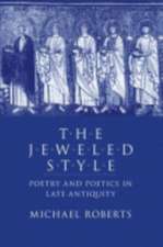 The Jeweled Style – Poetry and Poetics in Late Antiquity