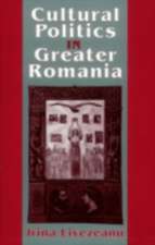 Cultural Politics in Greater Romania – Regionalism, Nation Building, and Ethnic Struggle, 1918–1930