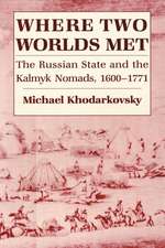 Where Two Worlds Met – The Russian State and the Kalmyk Nomads, 1600–1771