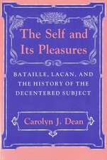 The Self and Its Pleasures – Bataille, Lacan, and the History of the Decentered Subject