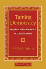 Taming Democracy – Models of Political Rhetoric in Classical Athens