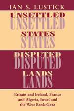 Unsettled States, Disputed Lands – Britain and Ireland, France and Algeria, Israel and the West Bank–Gaza