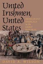 United Irishmen, United States – Immigrant Radicals in the Early Republic