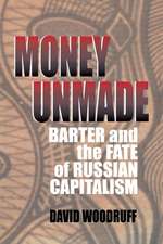 Money Unmade – Barter and the Fate of Russian Capitalism