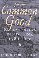 For the Common Good – Popular Politics in Barcelona, 1580–1640