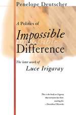 A Politics of Impossible Difference – The Later Work of Luce Irigaray