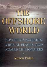 The Offshore World – Sovereign Markets, Virtual Places, and Nomad Millionaires