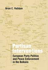 Partisan Interventions – European Party Politics and Peace Enforcement in the Balkans