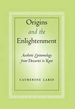 Origins and the Enlightenment – Aesthetic Epistemology from Descartes to Kant