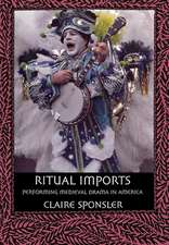 Ritual Imports – Performing Medieval Drama in America