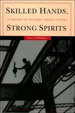 Skilled Hands, Strong Spirits – A Century of Building Trades History