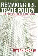 Remaking U.S. Trade Policy – From Protectionism to Globalization