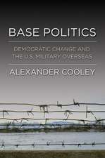 Base Politics – Democratic Change and the U.S. Military Overseas