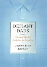 Defiant Dads – Fathers` Rights Activists in America