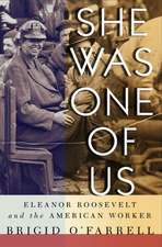 She Was One of Us – Eleanor Roosevelt and the American Worker