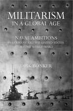 Militarism in a Global Age – Naval Ambitions in Germany and the United States before World War I