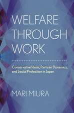 Welfare through Work – Conservative Ideas, Partisan Dynamics, and Social Protection in Japan