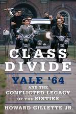 Class Divide – Yale `64 and the Conflicted Legacy of the Sixties