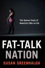 Fat–Talk Nation – The Human Costs of America′s War on Fat