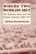 Where Two Worlds Met – The Russian State and the Kalmyk Nomads, 1600–1771