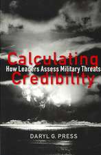 Calculating Credibility – How Leaders Assess Military Threats