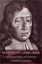 Milton`s Peculiar Grace – Self–Representation and Authority