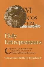 Holy Entrepreneurs – Cistercians, Knights, and Economic Exchange in Twelfth–Century Burgundy