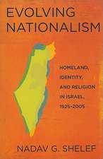 Evolving Nationalism – Homeland, Identity, and Religion in Israel, 1925–2005