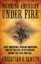 Becoming American under Fire – Irish Americans, African Americans, and the Politics of Citizenship during the Civil War Era