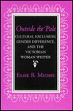 Outside the Pale – Cultural Exclusion, Gender Difference, and the Victorian Woman Writer