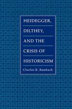 Heidegger, Dilthey, and the Crisis of Historicism