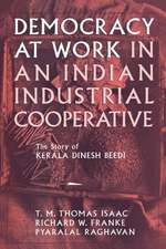 Democracy at Work in an Indian Industrial Cooper – The Story of Kerala Dinesh Beedi