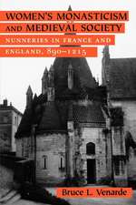 Women`s Monasticism and Medieval Society – Nunneries in France and England, 890–1215