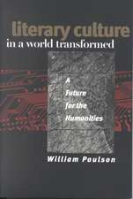 Literary Culture in a World Transformed – A Future for the Humanities