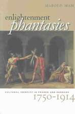 Enlightenment Phantasies – Cultural Identity in France and Germany, 1750–1914