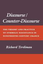 Discourse/Counter–Discourse – The Theory and Practice of Symbolic Resistance in Nineteenth–Century France