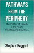 Pathways from the Periphery – The Politics of Growth in the Newly Industrializing Countries