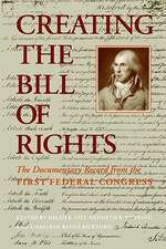 Creating the Bill of Rights: The Documentary Record from the First Federal Congress