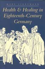 Health and Healing in Eighteenth–Century Germany