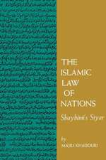 The Islamic Law of Nations – Shaybani`s Siyar