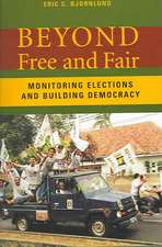 Beyond Free and Fair Elections – Monitoring Elections and Building Democracy