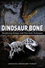 The Microstructure of Dinosaur Bone – Deciphering Biology with Fine–Scale Techniques